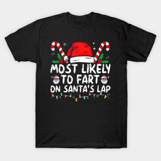 Most Likely To Fart On Santa's Lap Funny Christmas T-Shirt